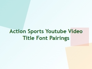 Action Sports Video Font Pairing Inspiration
