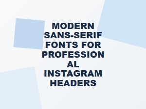 Best Modern Sans-Serif Fonts for Instagram Headers